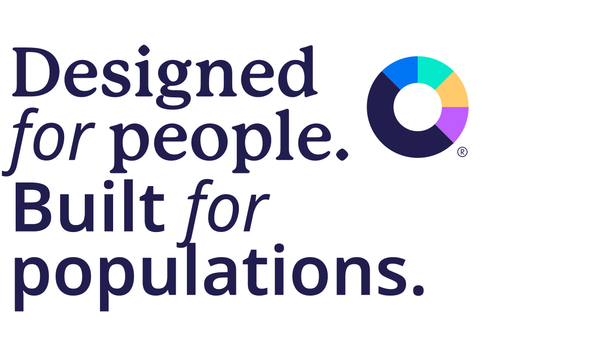 Designed for people. Built for populations.